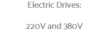Electric Drives: 220V and 380V 