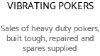 VIBRATING POKERS Sales of heavy duty pokers, built tough, repaired and spares supplied