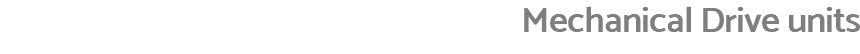 Mechanical Drive units